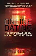 Online Dating: How I Overcame Abusive and Tumultuous Relationships and How I Finally Learned to Love Myself 