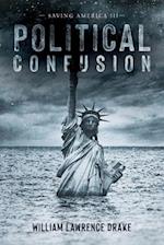 Political Confusion: Saving America III 