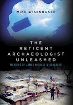 The Reticent Archaeologist Unleashed: Memoirs of James Michael Wisenbaker 