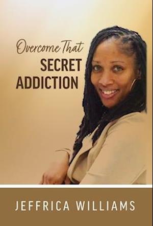 Overcome That Secret Addiction