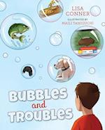 Bubbles and Troubles 