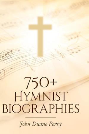 750+ Hymnist Biographies