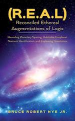 (R.E.A.L) Reconciled Ethereal Augmentations of Logic: Revealing Planetary spacing, Habitable exoplanet numeric Identification, and explaining gravitat