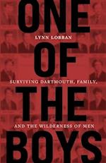 One of the Boys : Surviving Dartmouth, Family, and the Wilderness of Men