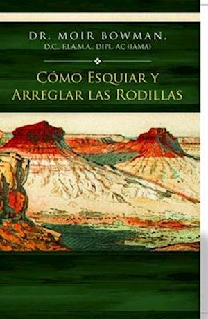 Cómo Esquiar y Arreglar las Rodillas