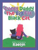 Cuddy Duddy The Big Fat Black Cat 