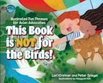 This Book is Not for the Birds!