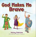 God Makes Me Brave 