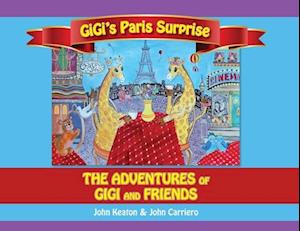 Gigi's Paris Surprise: The Adventures of GiGi and Friends