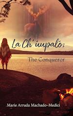 La Ch'uupalo; The Conqueror 