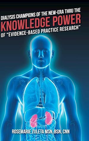 Dialysis Champions of the New-Era Thru the Knowledge Power of "Evidence-Based Practice Research"