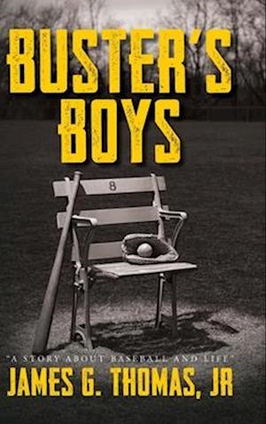 Buster's Boys: A Story About Baseball and Life