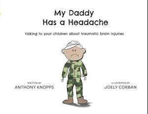 My Daddy Has a Headache: Talking to your children about traumatic brain injuries