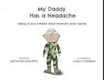 My Daddy Has a Headache: Talking to your children about traumatic brain injuries 