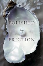 Polished by Friction