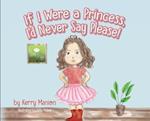 If I Were a Princess, I'd Never Say Please! 