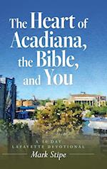 The Heart of Acadiana, the Bible, and You