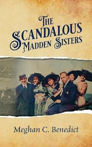 The Scandalous Madden Sisters