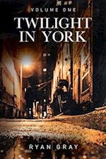Twilight in York : Volume One