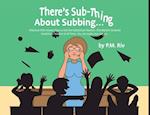 There's Sub-Thing About Subbing...