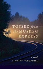 Tossed From the Muskeg Express