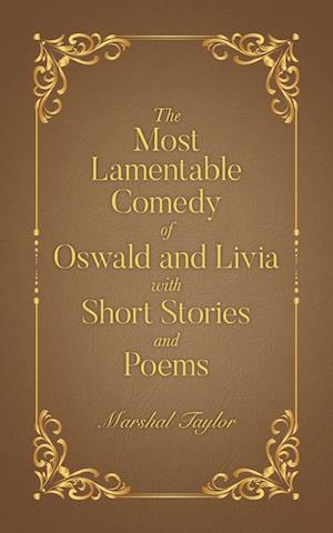 The Most Lamentable Comedy of Oswald and Livia with Short Stories and Poems