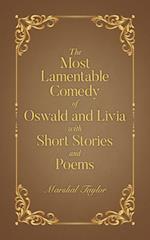 The Most Lamentable Comedy of Oswald and Livia with Short Stories and Poems