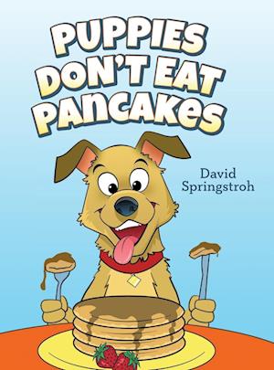 Puppies Don't Eat Pancakes