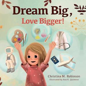 Dream Big, Love Bigger!