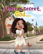 I Have a Secret, God...