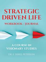 Strategic Driven Life Workbook / Journal