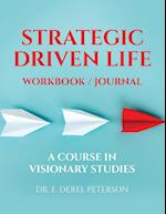 Strategic Driven Life Workbook / Journal