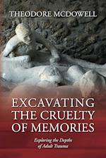 Excavating the Cruelty of Memories