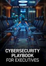 Cybersecurity Playbook for Executives