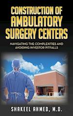 Construction of Ambulatory Surgery Centers: Navigating the Complexities and Avoiding Investor Pitfalls 