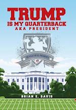 Trump is My Quarterback Aka President