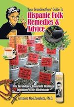 Your Grandmothers' Guide to Hispanic Folk Remedies & Advice