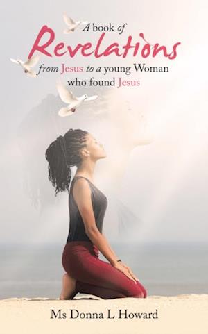 book of Revelations from Jesus to a young Woman who found Jesus