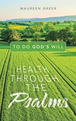 Health Through the Psalms: To Do God's Will 