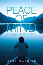 Peace of Mind Ln a Troubled World