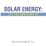 Solar Energy: Let the Sun Shine In 