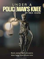 Under a Policeman's Knee: Social Justice Poetry and Poems About Facing Adversity Plus More 