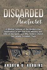 Discarded Treasures: A Biblical Defense of the Modern-Day Application of the Five-Fold Ministry and Gifts of the Spirit, and Why Today's Church Has La