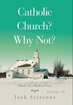 Catholic Church? Why Not?: Diaries of a Modern Priest 