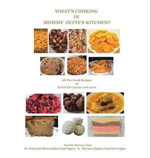 What's Cooking in Mommy Zette's Kitchen?: All the Good Recipes of Haitian Cuisine and More