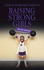 A Stay at Home Dad's Guide to Raising Strong Girls 