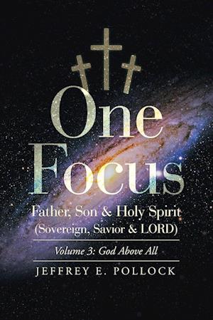 One Focus Father, Son & Holy Spirit (Sovereign, Savior & Lord)