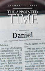 The Appointed Time: A Commentary on Daniel with a Supplemental Narrative of the Olivet Discourse 