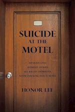 Suicide at the Motel: Separate Lives Separate Stories All Killed Themselves After Checking into a Motel 