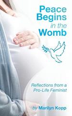 Peace Begins in the Womb: Reflections from a Pro-Life Feminist 